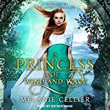 A Princess of Wind and Wave: A Retelling of The Little Mermaid: Beyond the Four Kingdoms Series, Book 6