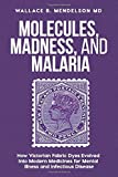 Molecules, Madness, and Malaria: How Victorian fabric dyes evolved into modern medicines for mental illness and infectious disease