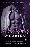 Harrison's Wedding: A Steamy Rock Star Romance (Cruise Control Heroes Book 2)