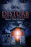 Disturb Not the Dream (Resurrected Horrors Book 5)