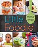 Little Foodie: Baby Food Recipes for Babies and Toddlers with Taste