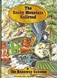 The Rocky Mountain Railroad & the Runaway Caboose