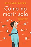 How Not to Die Alone Cómo no morir solo (Spanish edition)