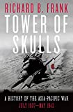 Tower of Skulls: A History of the Asia-Pacific War: July 1937-May 1942