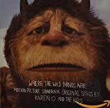 Where The Wild Things Are Original Motion Picture Soundtrack: Original Songs By Karen O And The Kids