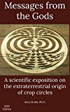 Messages from the gods: A scientific exposition on the extraterrestrial origin of crop circles