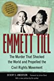 Emmett Till: The Murder That Shocked the World and Propelled the Civil Rights Movement (Race, Rhetoric, and Media Series)