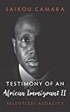 Testimony of an African Immigrant II: Relentless Audacity