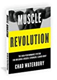 Muscle Revolution - The High-Performance System For Building A Bigger, Stronger, Leaner Body