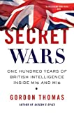 Secret Wars: One Hundred Years of British Intelligence Inside MI5 and MI6