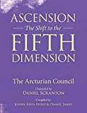 Ascension: The Shift to the Fifth Dimension, Volume 1: The Arcturian Council