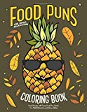 Food Puns Coloring Book: Food Designs with Funny Food Pun Quotes for Adult Relaxation and Stress Relief: Fun Hilarious Puns about Food Coloring Gag Gift Book for Food Lovers