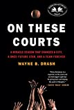 On These Courts: A Miracle Season that Changed a City, a Once-Future Star, and a Team Forever