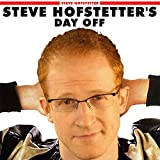 Steve Hofstetter's Day Off [Explicit]