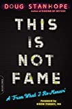 This Is Not Fame: A "From What I Re-Memoir"