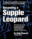 Becoming a Supple Leopard: The Ultimate Guide to Resolving Pain, Preventing Injury, and Optimizing Athletic Performance