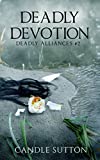 Deadly Devotion (Deadly Alliances Book 2)