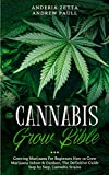 The Cannabis Grow Bible: Growing Marijuana For Beginners How to Grow Marijuana Indoor & Outdoor, The Definitive Guide - Step by Step, Cannabis Strains