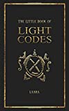 The Little Book of Light Codes: Healing Symbols for Life Transformation (Light Language Awakening)