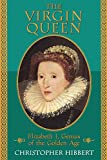 The Virgin Queen: Elizabeth I, Genius Of The Golden Age