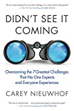 Didn't See It Coming: Overcoming the Seven Greatest Challenges That No One Expects and Everyone Experiences