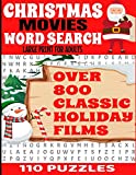 CHRISTMAS MOVIES WORD SEARCH LARGE PRINT FOR ADULTS: OVER 800 CLASSIC HOLIDAY FILM TITLES | 110 FULL PAGE PUZZLES | DECADES OF CLASSIC CHRISTMAS ... YEARS OF MOVIE MEMORIES FROM CHRISTMAS PAST