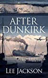 After Dunkirk (The After Dunkirk Series Book 1)