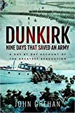 Dunkirk: Nine Days That Saved An Army: A Day-by-Day Account of the Greatest Evacuation