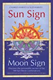 Sun Sign, Moon Sign: Discover the personality secrets of the 144 sun-moon combinations