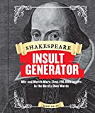 Shakespeare Insult Generator: Mix and Match More than 150,000 Insults in the Bard's Own Words (Shakespeare for Kids, Shakespeare Gifts, William Shakespeare)