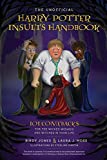 The Unofficial Harry Potter Insults Handbook: 101 Comebacks for the Wicked Wizards and Witches in Your Life