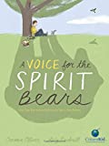 A Voice for the Spirit Bears: How One Boy Inspired Millions to Save a Rare Animal (CitizenKid)