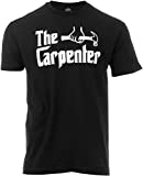 The Carpenter | Funny Woodworker Carpentry Humor Wood Worker Woodworking Joke T-Shirt for Men Women-(Adult,M) Black