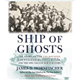 Ship of Ghosts: The Story of the USS Houston, FDR's Legendary Lost Cruiser, and the Epic Saga of of Her Survivors