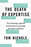 The Death of Expertise: The Campaign against Established Knowledge and Why it Matters