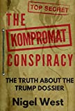 The Kompromat Conspiracy: The Truth About the Trump Dossier