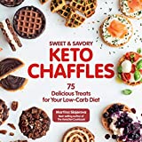 Sweet & Savory Keto Chaffles: 75 Delicious Treats for Your Low-Carb Diet (15)