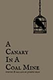 A Canary In A Coal Mine: Poetry & Ballads