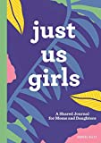 Just Us Girls: A Shared Journal for Moms and Daughters