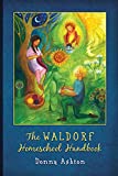 The Waldorf Homeschool Handbook: A simple step-by-step guide to creating and understanding a Waldorf inspired homeschool plan