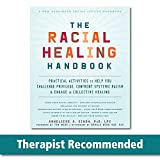 The Racial Healing Handbook: Practical Activities to Help You Challenge Privilege, Confront Systemic Racism, and Engage in Collective Healing