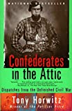 Confederates in the Attic: Dispatches from the Unfinished Civil War