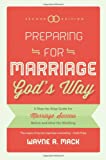Preparing for Marriage God's Way: A Step-By-Step Guide for Marriage Success Before and After the Wedding, Second Edition