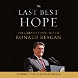 The Last Best Hope: The Greatest Speeches of Ronald Reagan