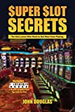Super Slot Secrets: For Slot Lovers Who Want to Get More from Playing