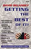 Getting the Best of It: Mathematics of Gambling, General Gambling Concepts, Sports and Horse Betting, Poker, Blackjack, Other Casino Games