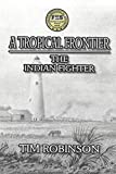 A Tropical Frontier: The Indian Fighter