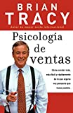 Psicología de ventas: Cómo vender más, más fácil y rápidamente de lo que alguna vez pensaste que fuese posible (Spanish Edition)