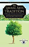 The Liberal Arts Tradition (Revised Edition): A Philosophy of Classical Christian Education