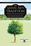 The Liberal Arts Tradition: A Philosophy of Christian Classical Education (Revised Edition)